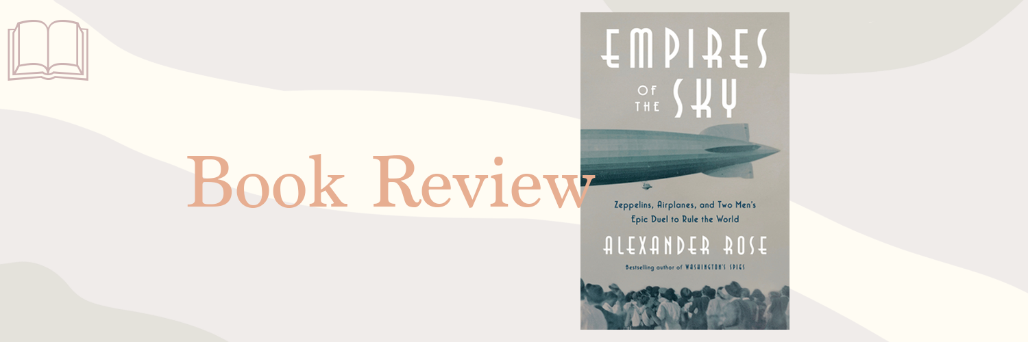 Book Review: Empires of the Sky by Alexander Rose