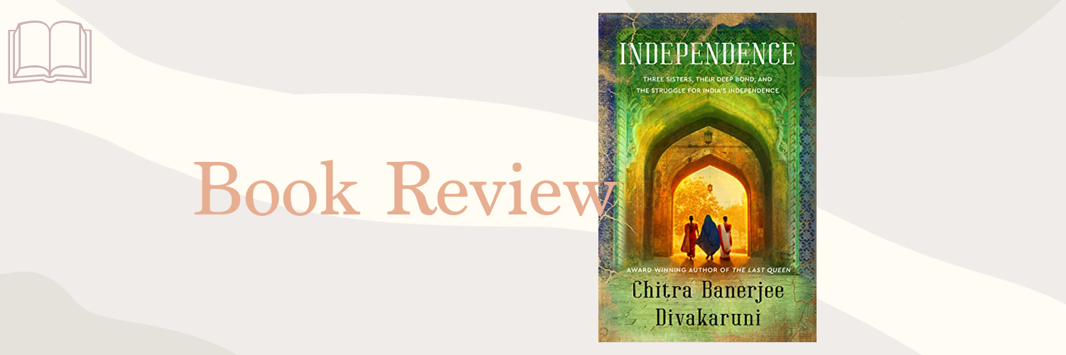 Book Review: Independence by Chitra Banerjee Divakaruni