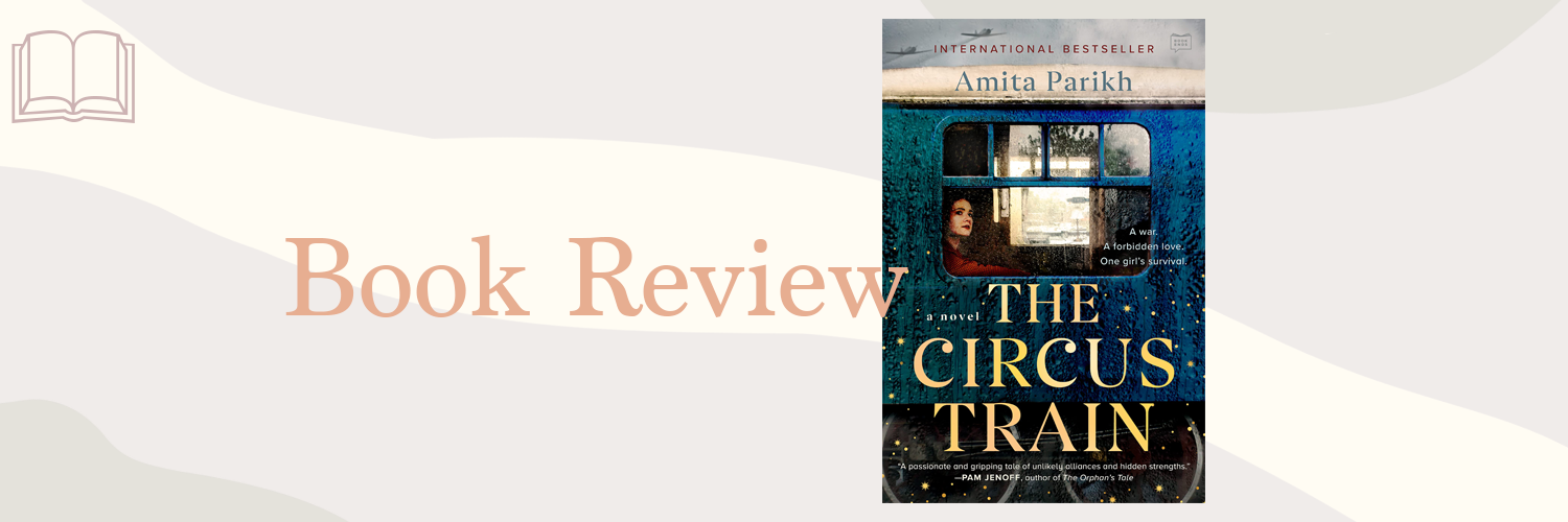 Book Review: The Circus Train by Amita Parikh