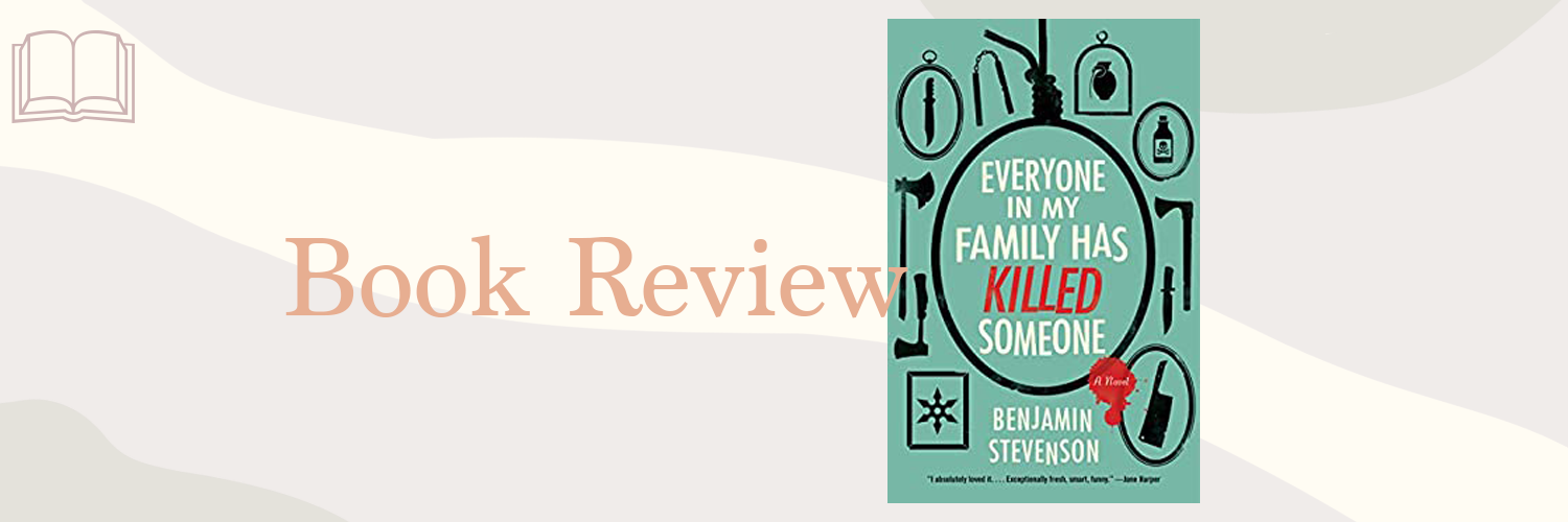 Book Review: Everyone in My Family Has Killed Someone by Benjamin Stevenson