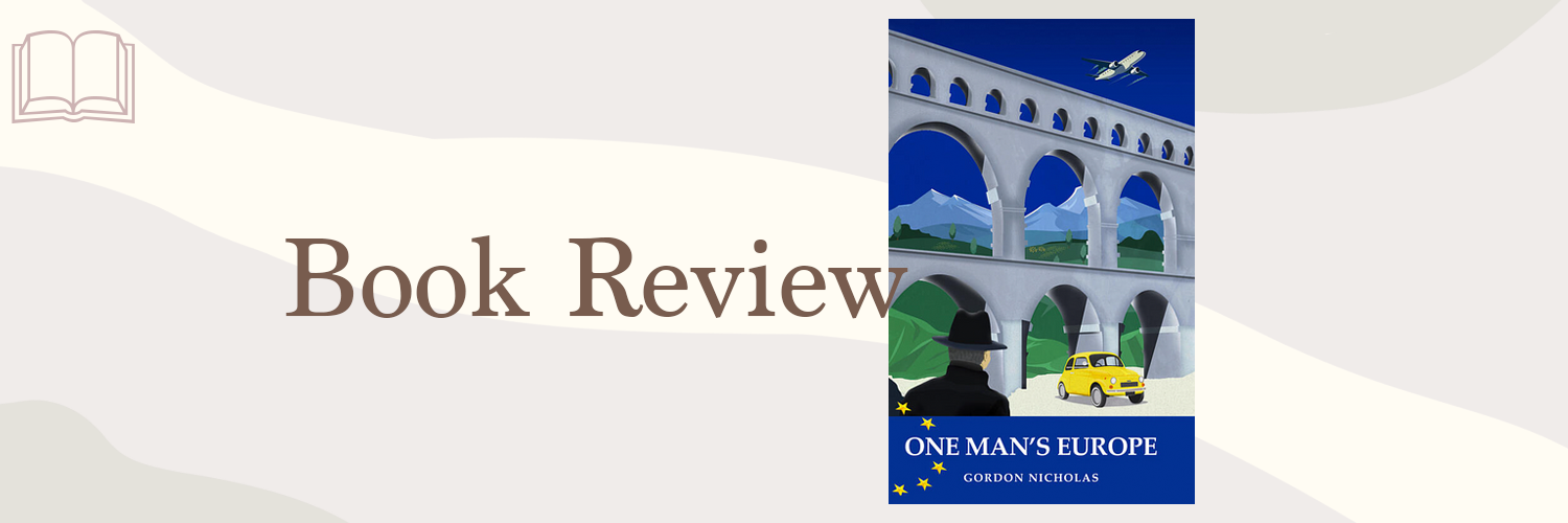 Book Review: One Man’s Europe by Gordon Nicholas