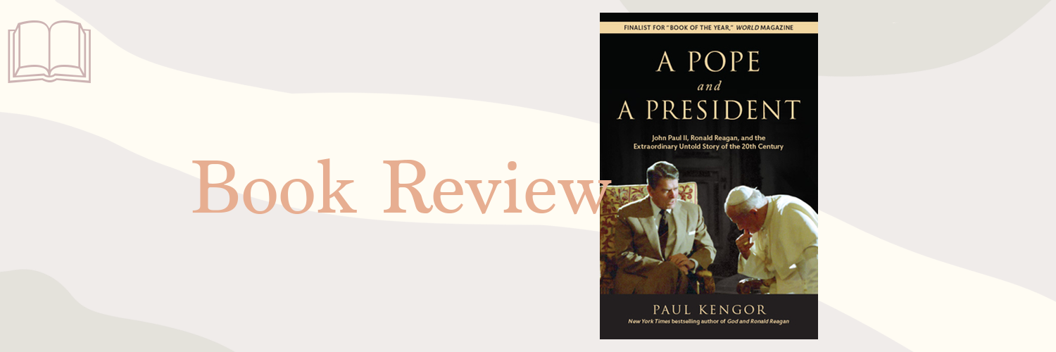 Book Review: A Pope and a President by Paul Kengor