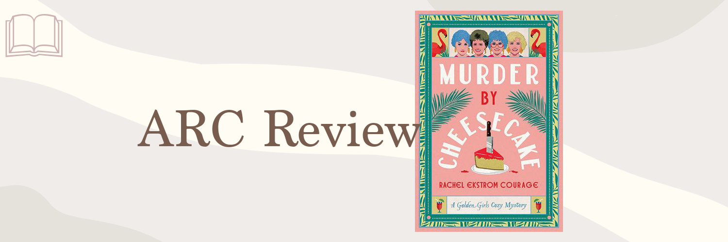 Book Review: Murder by Cheesecake by Rachel Ekstrom Courage
