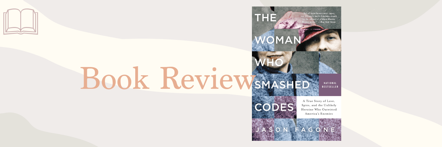 Book Review: The Woman Who Smashed Codes by Jason Fagone