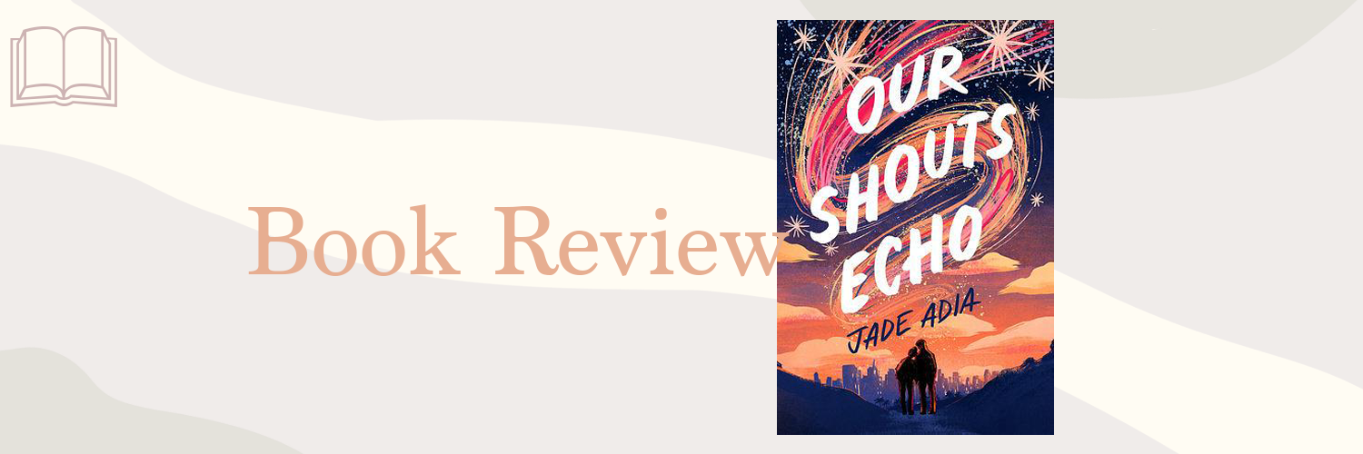 Book Review: Our Shouts Echo by Jade Adia