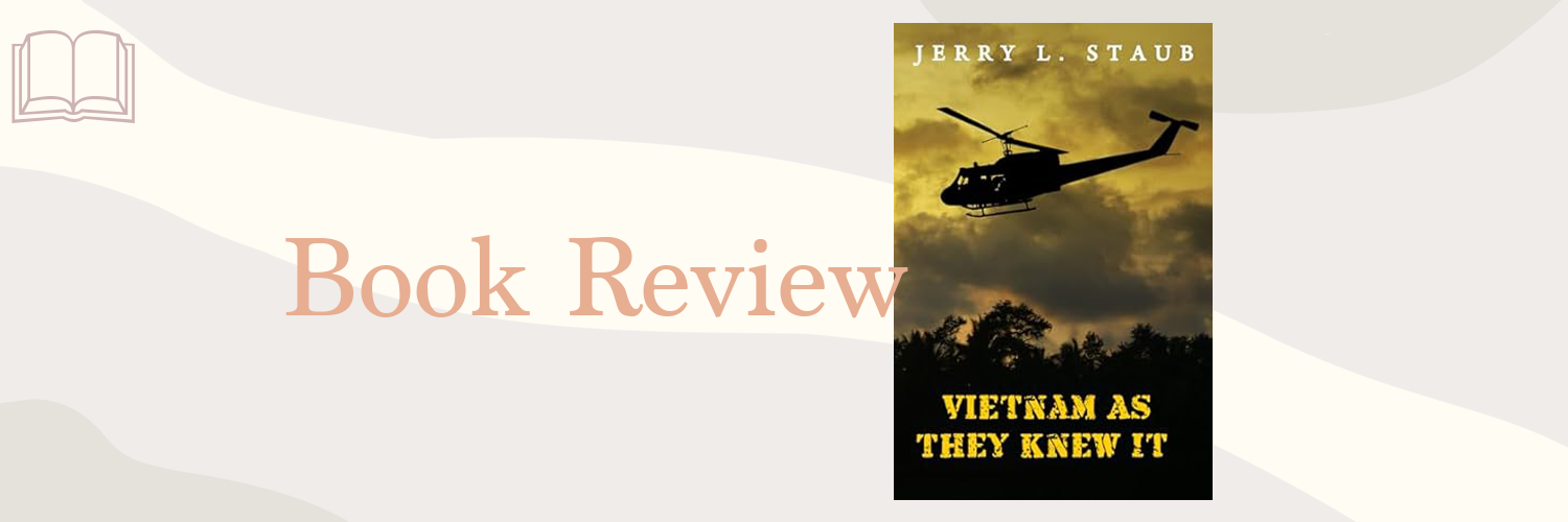Book Review: Vietnam as They Knew It by Jerry L. Staub