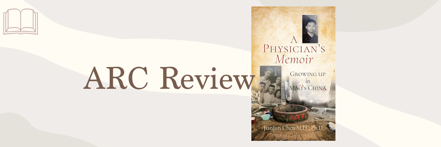 Book Review: A Physician’s Memoir: Growing up in Mao’s China by JianJun Chen