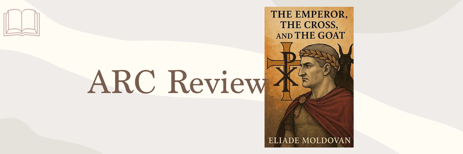 Book Review: The Emperor, The Cross, and the Goat by Eliade Moldovan