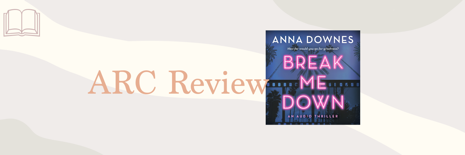 Book Review: Break Me Down by Anna Downes