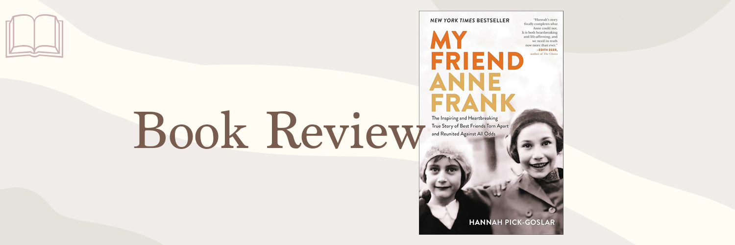 Book Review My Friend Anne Frank By Hannah Pick Goslar Oceanwriter My Friend Anne Frank 