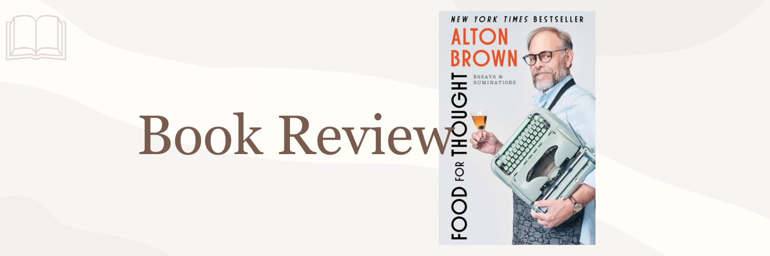 Book Review: Food for Thought by Alton Brown