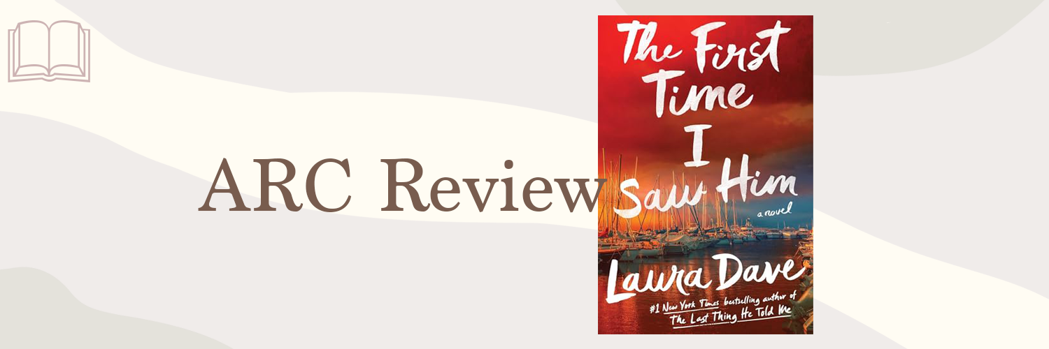 Book Review: The First Time I Saw Him by Laura Dave