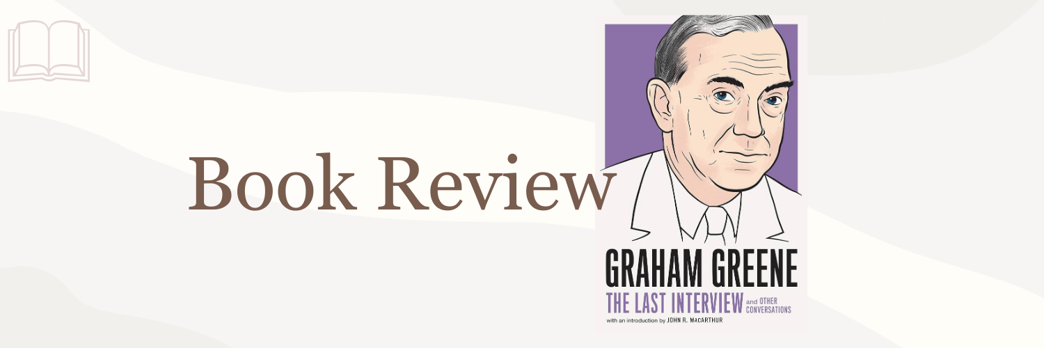 Book Review: Graham Greene: The Last Interview