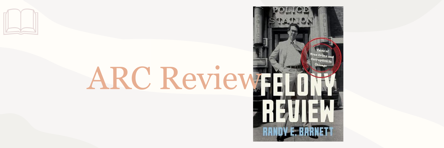 Book Review: Felony Review by Randy E. Barnett