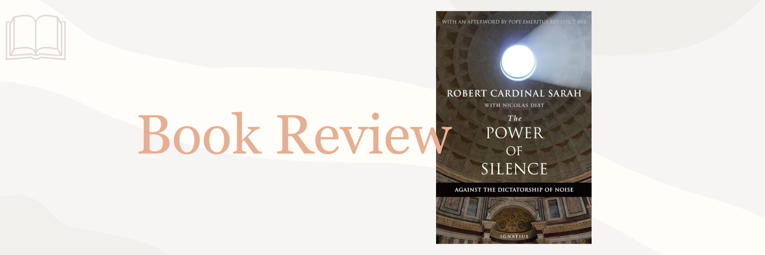 Book Review: The Power of Silence by Robert Cardinal Sarah