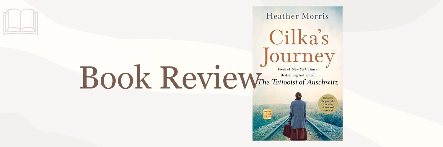 Book Review: Cilka’s Journey by Heather Morris