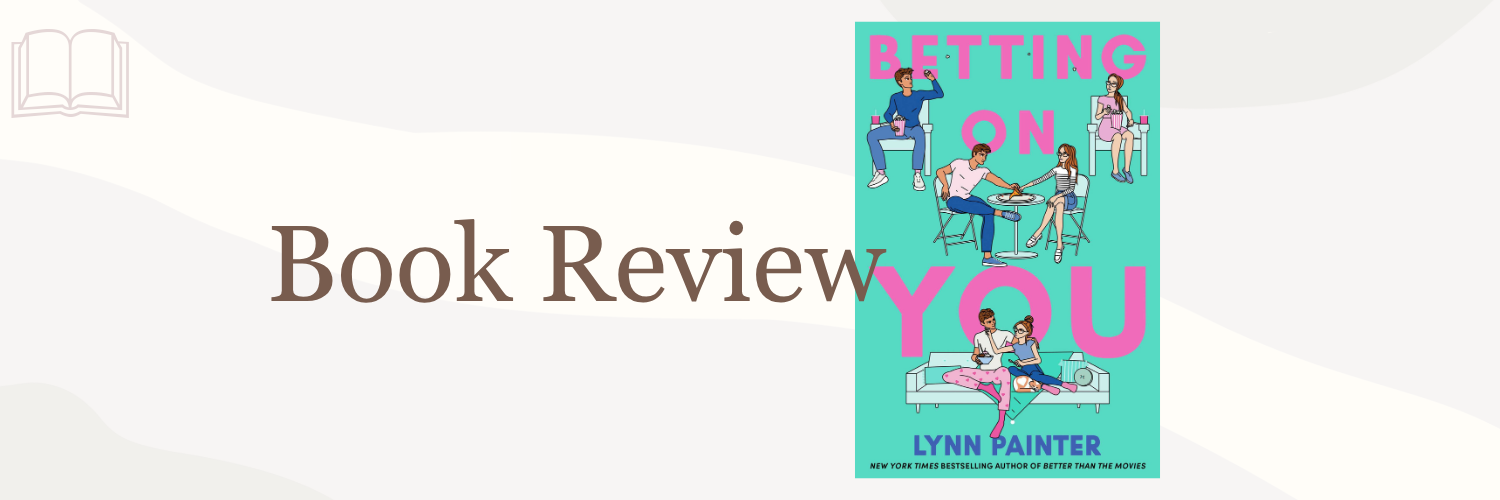 Book Review: Betting on You by Lynn Painter