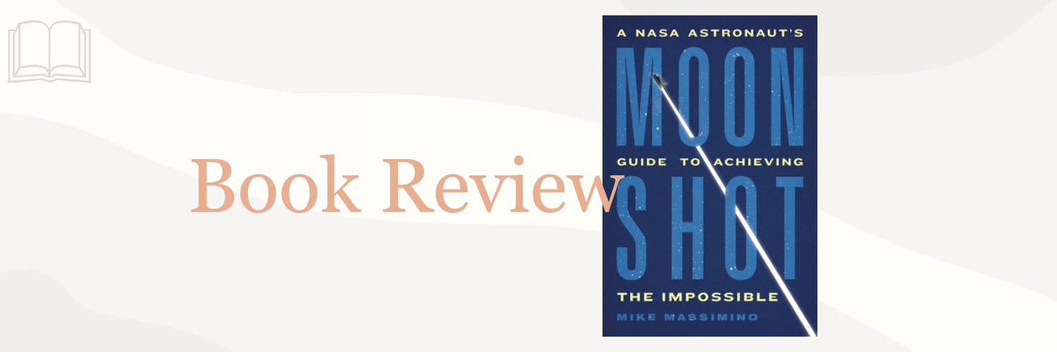 Book Review: Moonshot by Mike Massimino